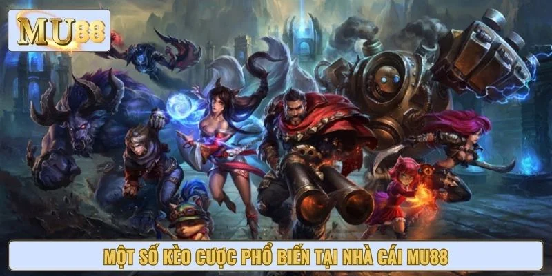 Một số kèo cược phổ biến tại nhà cái MU88