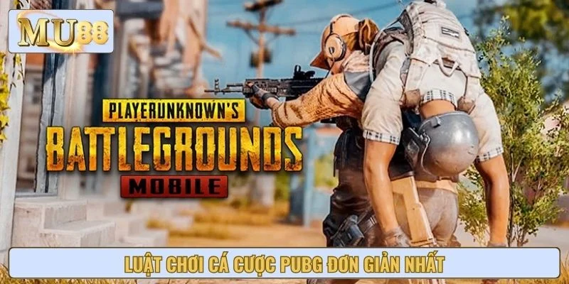 Luật chơi cá cược PUBG đơn giản nhất