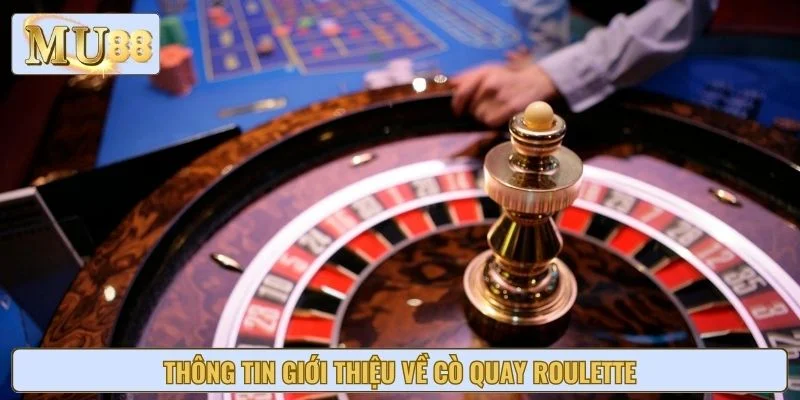 Thông tin giới thiệu về cò quay Roulette