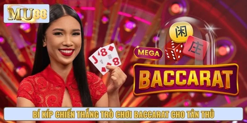 Bí kíp chiến thắng trò chơi Baccarat cho tân thủ