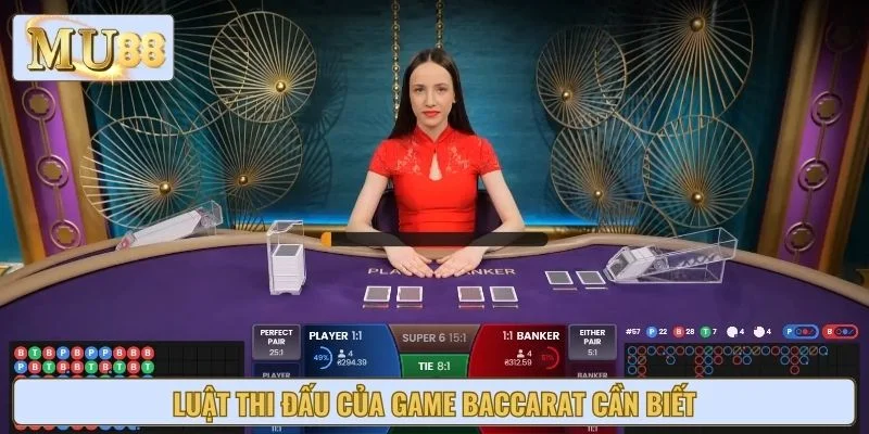 Luật thi đấu của game Baccarat cần biết