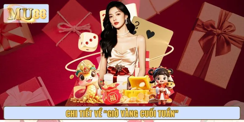 Toàn bộ thông tin về giờ vàng cuối tuần