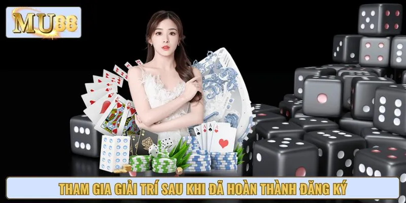Giải trí với nhiều sản phẩm sau khi hoàn thành hướng dẫn đăng ký