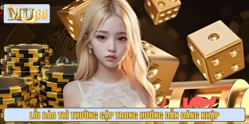 Lỗi bảo trì thường gặp trong hướng dẫn đăng nhập