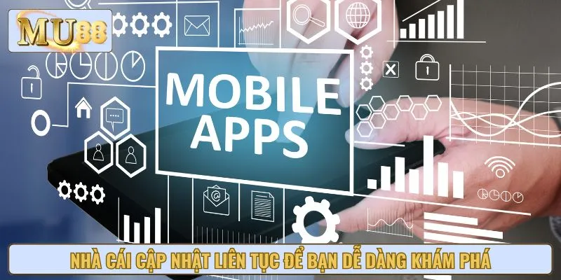 Nhà cái cập nhật liên tục để bạn dễ dàng khám phá