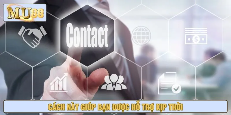 Cách này giúp bạn được hỗ trợ kịp thời