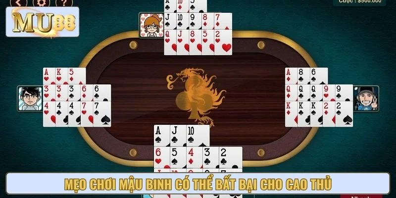 Mẹo chơi mậu binh có thể bất bại cho cao thủ