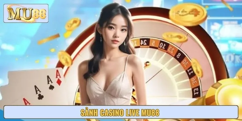 Sảnh casino live MU88