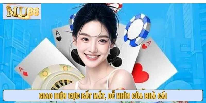 Giao diện cực bắt mắt, dễ nhìn của nhà cái