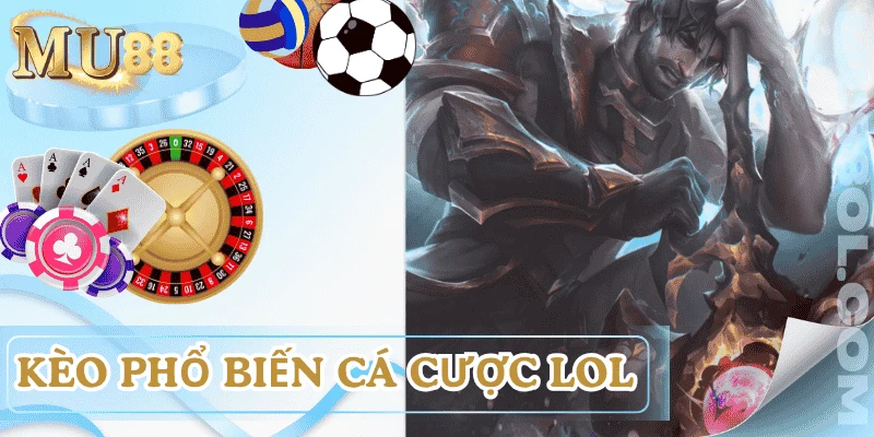ca-cuoc-lol-cac-loai-keo