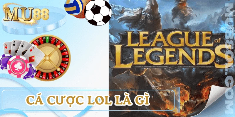 ca-cuoc-lol-la-gi