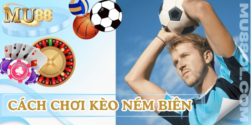 cach-choi-keo-nem-bien