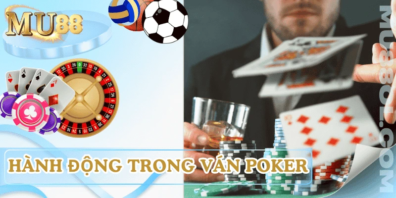 cach-choi-poker-2-la-cac-hanh-dong-co-ban