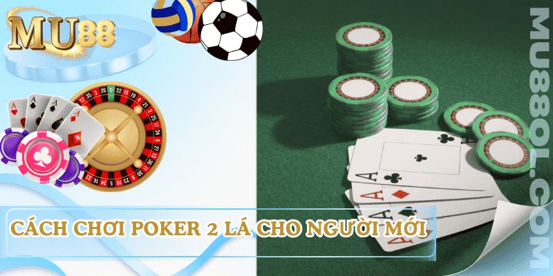 cach-choi-poker-2-la-cho-nguoi-moi