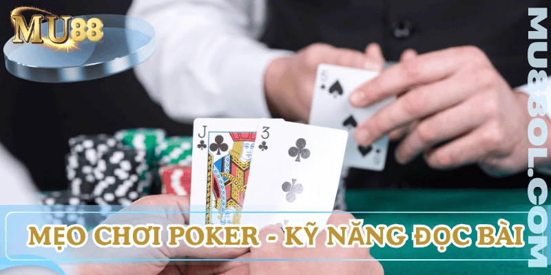 cach-choi-poker-ky-nang-doc-bai