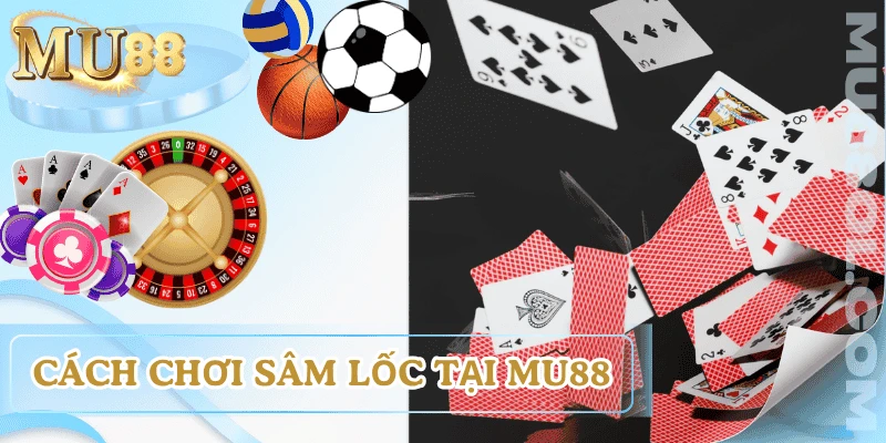 cach-choi-sam-loc-online-MU88