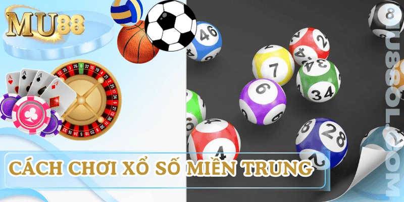 cach-choi-xo-so-mien-trung