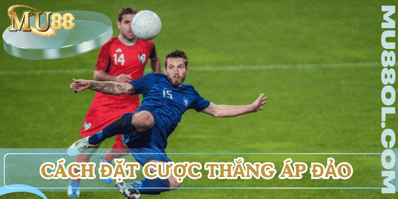 cach-cuoc-thang-ap-dao-la-gi-hieu-qua