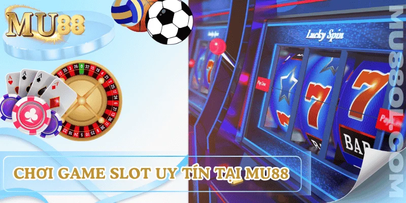 game-slot-uy-tin-MU88-uu-diem