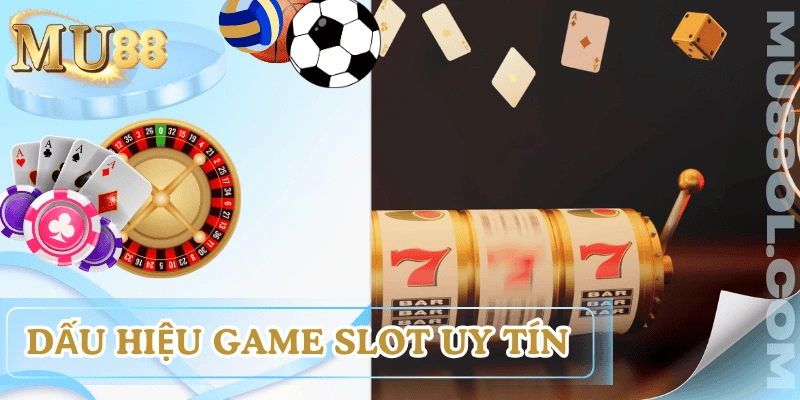 game-slot-uy-tin-dau-hieu-nhan-biet