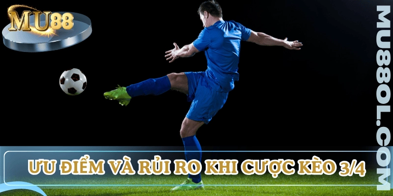 keo-3-4-nghia-la-gi-uu-diem-rui-ro