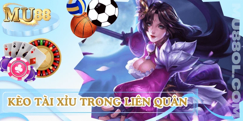 keo-ca-cuoc-lien-quan-keo-tai-xiu