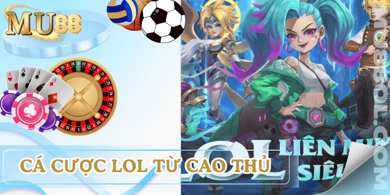 kinh-nghiem-ca-cuoc-lol-cao-thu
