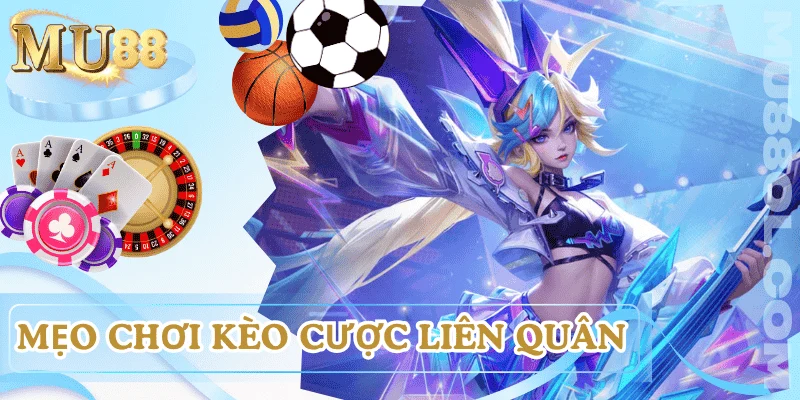 meo-choi-keo-ca-cuoc-lien-quan