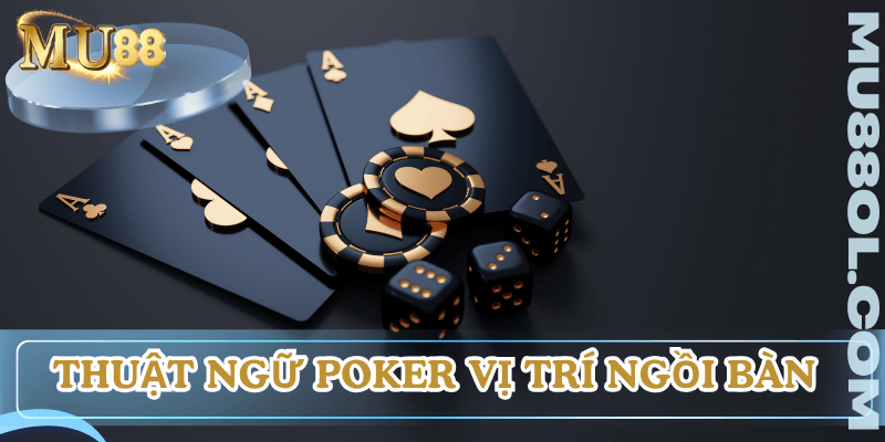 thuat-ngu-poker-ve-vi-tri-ban