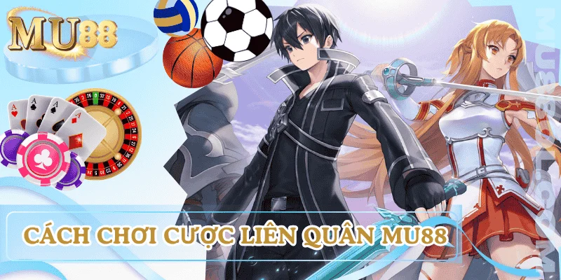 web-ca-cuoc-lien-quan-cach-choi-MU88